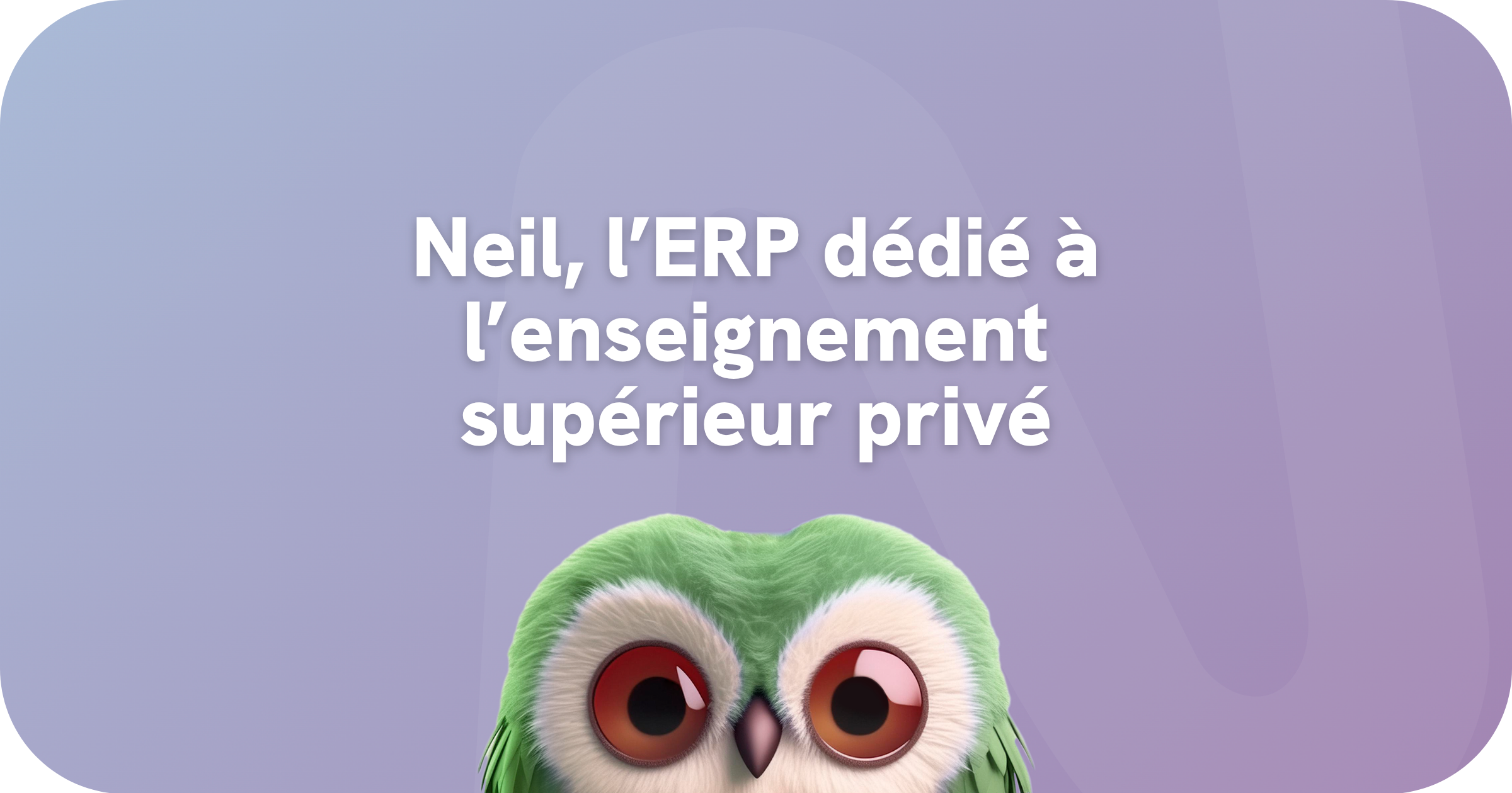 Logiciel ERP Neil de gestion d'établissement scolaire pour l'enseignement supérieur privé